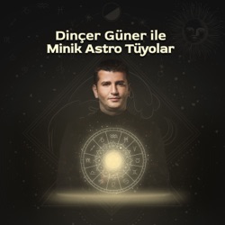 Dinçer Güner ile Minik Astro Tüyolar 312