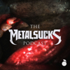 The MetalSucks Podcast - MetalSucks and The Orchard