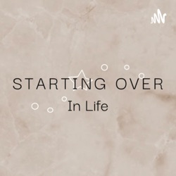 Starting Over In Life