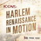 ICONS: Harlem Renaissance in Motion