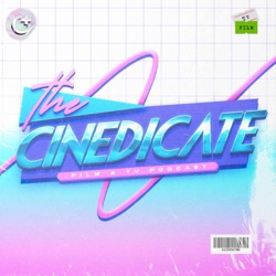 The Cinedicate: Film & TV Podcast