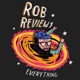 Rob Reviews Everything