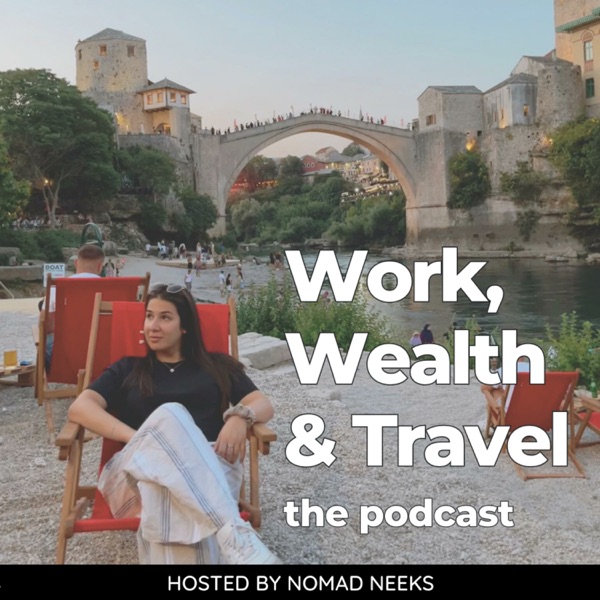 Work, Wealth & Travel - A Digital Nomad Podcast Image
