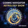 Cosmic Navigator Astrology Show - Gahl Sasson