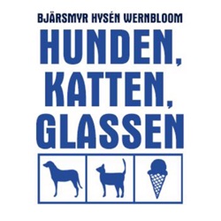 Hunden, Katten, Glassen - En Blåvit podcast