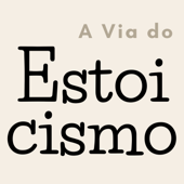 A Via do Estoicismo - A Via do Estoicismo