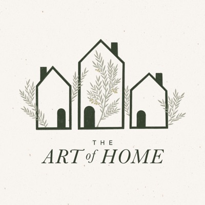 The Art of Home: A Podcast for Homemakers