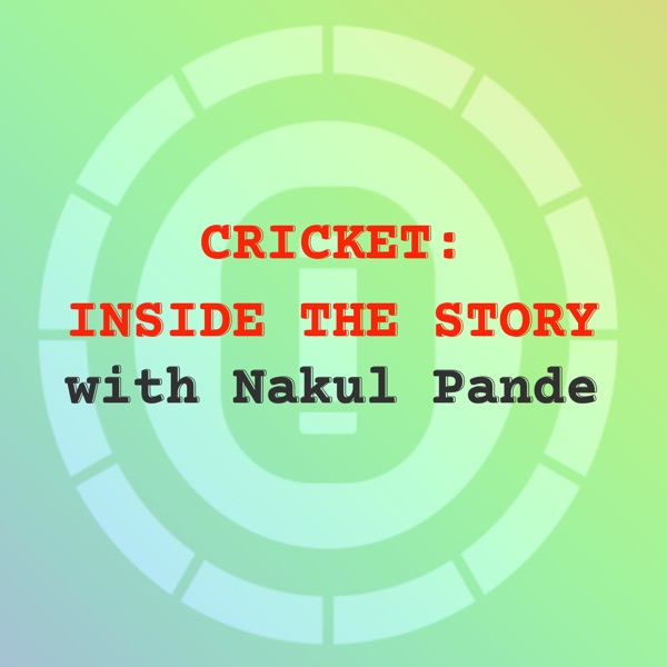 Cricket: Inside The Story with Nakul Pande Artwork