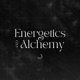 Energetics and Alchemy