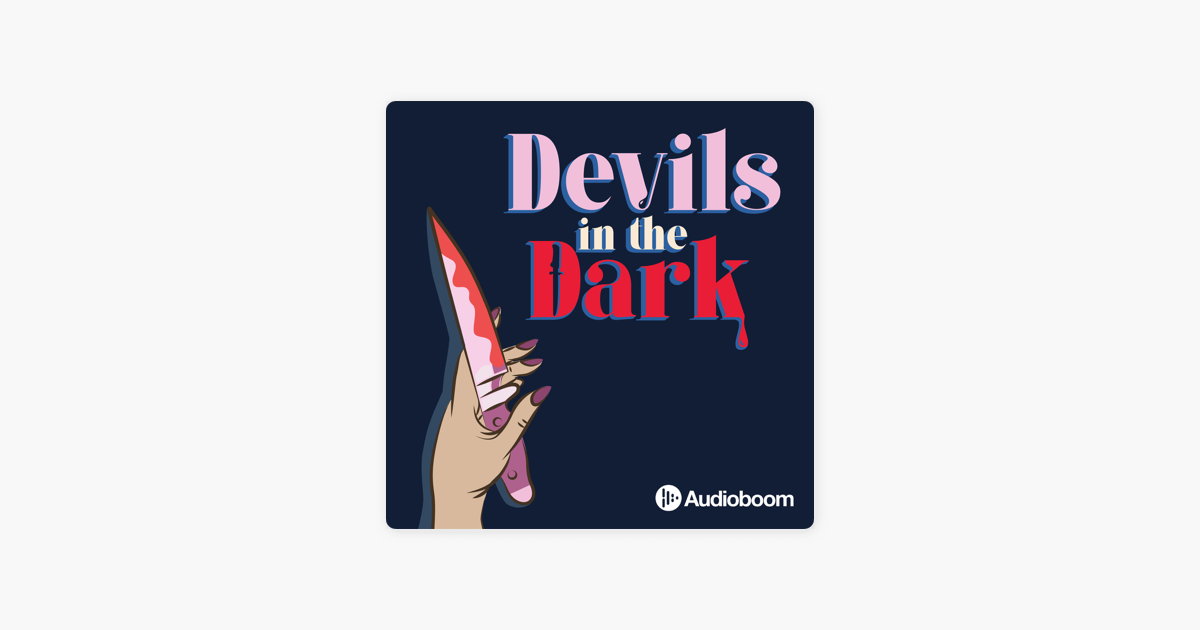 â ždevils In The Dark On Apple Podcasts â ždevils In The Dark On Apple Podcasts