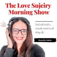 The Love Sujeiry Show podcast