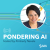 Pondering AI - Kimberly Nevala, Strategic Advisor - SAS