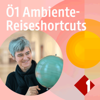 Ö1 Ambiente Reise-Shortcuts podcast