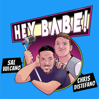 Sal and Chris Present: Hey Babe! podcast