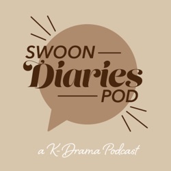 The Swoon Diaries Podcast: A KDrama Podcast