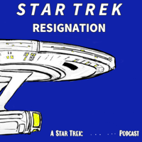 Star Trek Resignation podcast