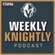 Weekly Knightly Podcast - EP11 - S3 - We are BAD!!!