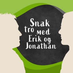 Snak tro med Erik og Jonathan