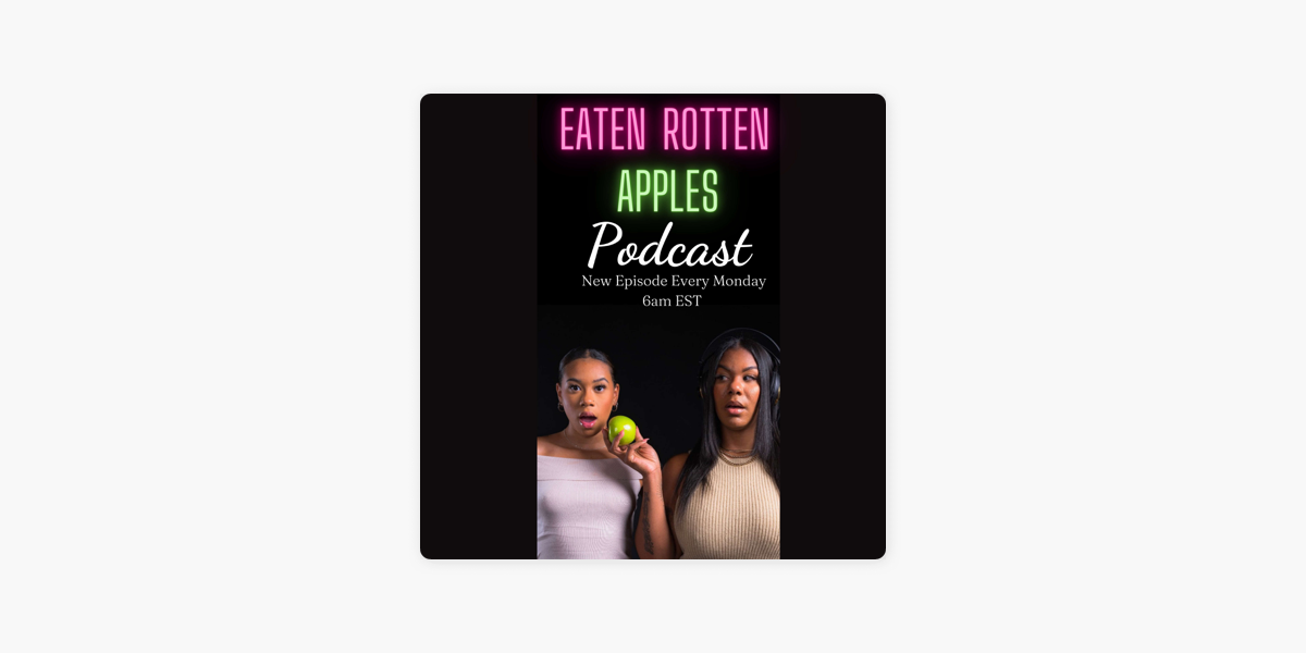 ‎eaten Rotten Apples On Apple Podcasts