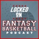 Locked On Fantasy Basketball – Daily NBA Fantasy Basketball Podcast
