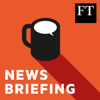 FT News Briefing - Financial Times