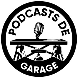 Les Podcasts de Garage 
