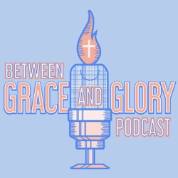 Between Grace and Glory