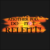 Another Pod: Do Not Relent! - A World Of Warcraft Podcast - Do Not Relent
