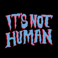 It's Not Human! podcast