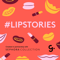 #LIPSTORIES