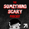 Something Scary