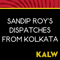 Sandip Roy's Dispatches from Kolkata