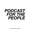 Podcast For The People artwork