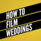 How To Film Weddings