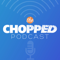 The Chopped Podcast