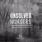 Unsolved Murders: True Crime Stories