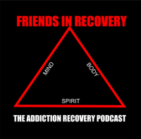 Friends In Recovery - Addiction Recovery Podcast podcast