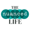 The Nuanced Life