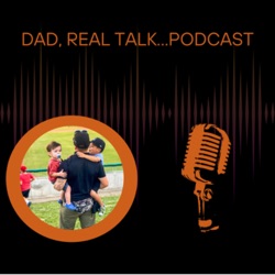 Dad…Real Talk 
