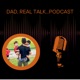 Dad…Real Talk 