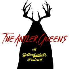The Antler Queens Yellowjackets Podcast