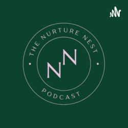 The Nurture Nest Podcast