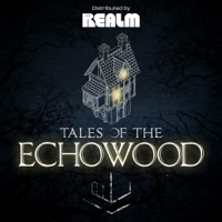 Tales of the Echowood podcast