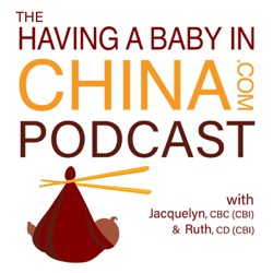 China Birth Stories 07: Nicky & Matt Part 2 - Working w/ a Virtual Doula & IBCLC for Support during Birth & Beyond | EP30
