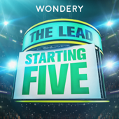 The Lead: Starting Five - Wondery