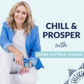 Chill & Prosper with Denise Duffield-Thomas - Denise Duffield-Thomas