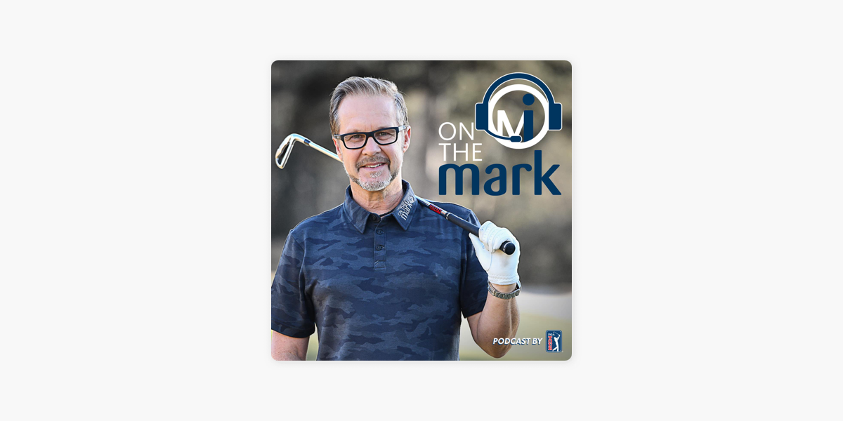 ‎On the Mark Golf Podcast on Apple Podcasts