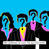 Learning to love the Killers (maybe)