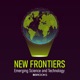 New Frontiers: Emerging Science and Technology
