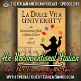 IAP 245: An Unconventional Italian and Her Unconventional Guide! With Special Guest Carla Gambescia